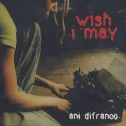 Ani DiFranco : Wish I May